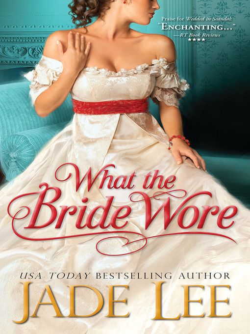 Title details for What the Bride Wore by Jade Lee - Available